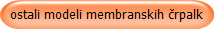 ostali modeli membranskih rpalk